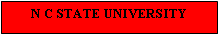 Text Box: N C STATE UNIVERSITY